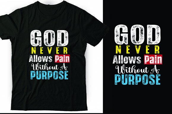God Never Allows Pain Without a Purpose T-Shirt Designs