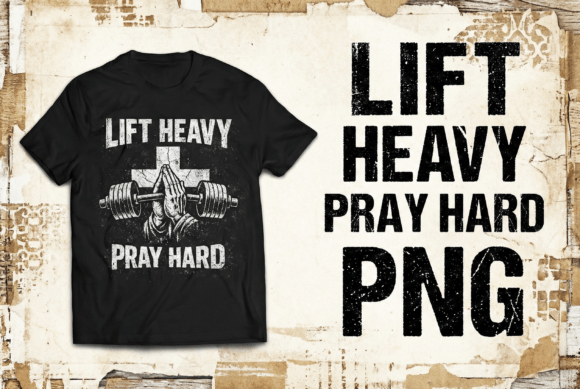 Lift Heavy Pray Hard Gym Faith T-Shirt Designs